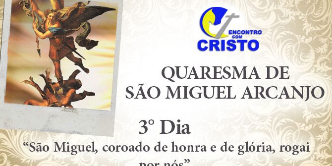 Quaresma de São Miguel Arcanjo 3 dia Encontro Cristo