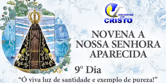 Novena De Nossa Senhora Aparecida 9 Dia Encontro Cristo