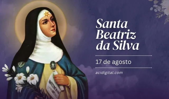 Hoje é a festa de santa Beatriz da Silva, difusora da Imaculada Conceição